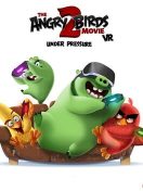 THE ANGRY BIRDS MOVIE 2 VR UNDER PRESSURE