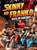 SKINNY AND FRANKO FISTS OF VIOLENCE